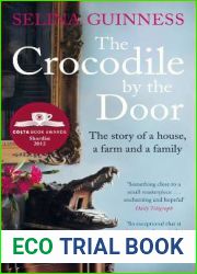 The Crocodile by the Door: The Story Of A House, A Farm and A Family