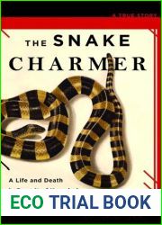 The Snake Charmer: A Life and Death in Pursuit of Knowledge