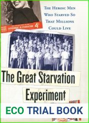 The Great Starvation Experiment: The Heroic Men Who Starved so That Millions Could Live
