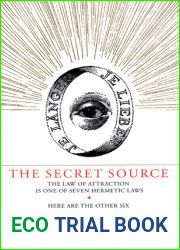 Secret Source: The Law of Attraction Is One of Seven Ancient Hermetic Laws: Here Are the Other Six