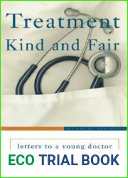 Treatment Kind and Fair: Letters to a Young Doctor (Art of Mentoring)