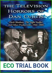 The Television Horrors of Dan Curtis: Dark Shadows, The Night Stalker and Other Productions, 1966-2006