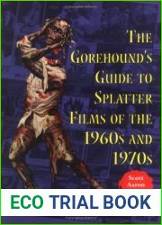 The Gorehound|s Guide to Splatter Films of the 1960s and 1970s