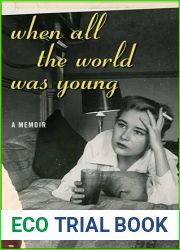 When All the World Was Young: A Memoir