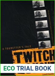 Twitch And Shout: A Touretter|s Tale