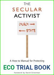 The Secular Activist: A How-to Manual for Protecting the Wall between Church and State
