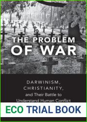The Problem of War: Darwinism, Christianity, and their Battle to Understand Human Conflict