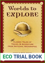 Worlds to Explore: Classic Tales of Travel and Adventure from National Geographic