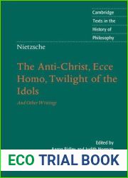 The Anti-Christ, Ecce Homo, Twilight of the Idols, and Other Writings