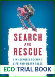 Search and Rescue: A Wilderness Doctor|s Life-and-Death Tales of Risk and Reward