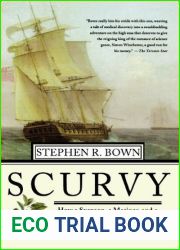 Scurvy: How a Surgeon, a Mariner, and a Gentleman Solved the Greatest Medical Mystery of the Age of Sail