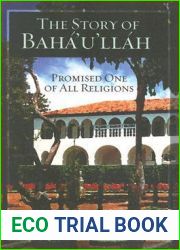 The Story of Baha|u|llah: Promised One of All Religions