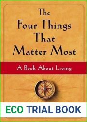 The Four Things That Matter Most: A Book About Living