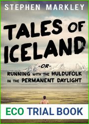 Tales of Iceland or and quot;Running with the Huldufolk in the Permanent Daylight and quot;