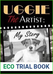 Uggie, the Artist: My Story