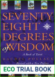 Seventy-Eight Degrees of Wisdom: A Book of Tarot