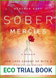 Sober Mercies: How Love Caught Up with a Christian Drunk