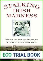 Stalking Irish Madness: Searching for the Roots of My Family|s Schizophrenia