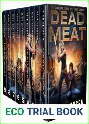 Dead Meat: The Complete Zombie Apocalypse Series (Dead Meat #1-9)