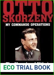 My Commando Operations: The Memoirs of Hitler|s Most Daring Commando