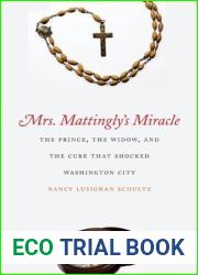 Mrs. Mattingly|s Miracle: The Prince, the Widow, and the Cure That Shocked Washington City