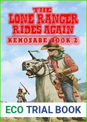 The Lone Ranger Rides Again - Kemosabe Book 2 : A Classic Western Adventure