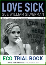 Love Sick: One Woman|s Journey through Sexual Addiction