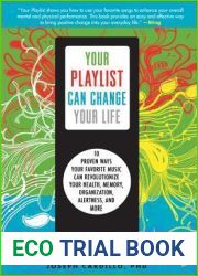 Your Playlist Can Change Your Life: 10 Proven Ways Your Favorite Music Can Revolutionize Your Health, Memory, Organization, Alertness and More