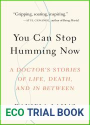 You Can Stop Humming Now: A Doctor|s Stories of Life, Death, and in Between