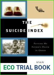 The Suicide Index: Putting My Father|s Death in Order