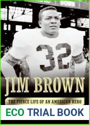 Jim Brown: The Fierce Life of an American Hero