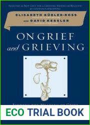 On Grief and Grieving: Finding the Meaning of Grief Through the Five Stages of Loss