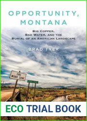 Opportunity, Montana: Big Copper, Bad Water, and the Burial of an American Landscape