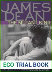 James Dean: The Mutant King: A Biography