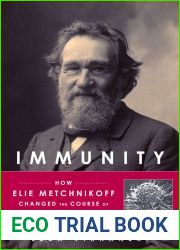 Immunity: How Elie Metchnikoff Changed the Course of Modern Medicine