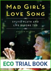Mad Girl|s Love Song: Sylvia Plath and Life Before Ted