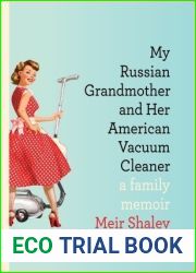 My Russian Grandmother and Her American Vacuum Cleaner: A Family Memoir