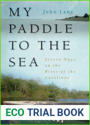 My Paddle to the Sea: Eleven Days on the River of the Carolinas (Wormsloe Foundation Nature Books)