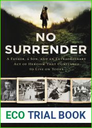 No Surrender: A Father, a Son, and an Extraordinary Act of Heroism That Continues to Live on Today