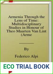 Armenia Through the Lens of Time: Multidisciplinary Studies in Honour of Theo Maarten Van Lint (Armenian Texts and Studies, 6)