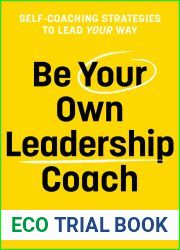 Be Your Own Leadership Coach: Self-Coaching Strategies To Lead Your Way