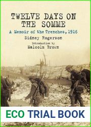 Twelve Days on the Somme: A Memoir of the Trenches, 1916