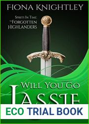 Will You Go Lassie : Scottish Paranormal Romance (The Forgotten Highlanders - Spirits In Time Book 2)