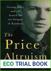 The Price of Altruism: George Price and the Search for the Origins of Kindness