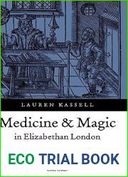 Medicine and Magic in Elizabethan London: Simon Forman: Astrologer, Alchemist, and Physician (Oxford Historical Monographs)