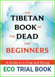 The Tibetan Book of the Dead for Beginners: A Guide to Living and Dying