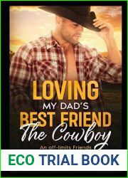 Loving My Dads Best Friend, The Cowboy: An off limits age gap romance