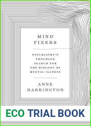 Mind Fixers: Psychiatry|s Troubled Search for the Biology of Mental Illness