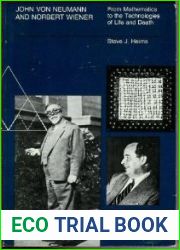 John von Neumann and Norbert Wiener: From Mathematics to the Technologies of Life and Death