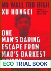 No Wall Too High: One Man|s Daring Escape from Mao|s Darkest Prison